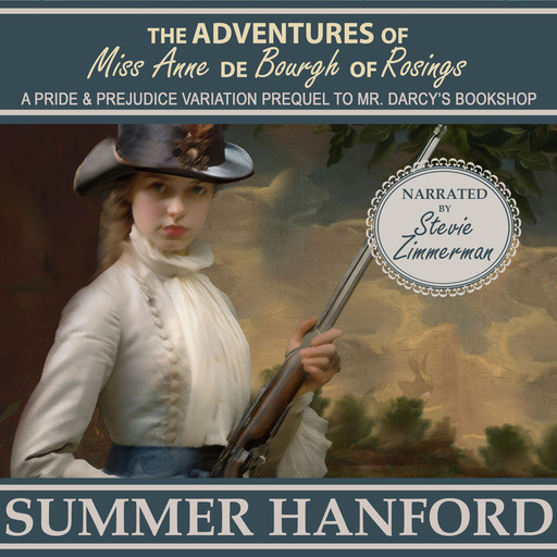 The Adventures of Miss Anne de Bourgh of Rosings, Summer Hanford