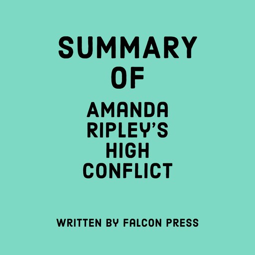 Summary of Amanda Ripley's High Conflict, Falcon Press