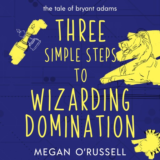 Three Simple Steps to Wizarding Domination, Megan O'Russell