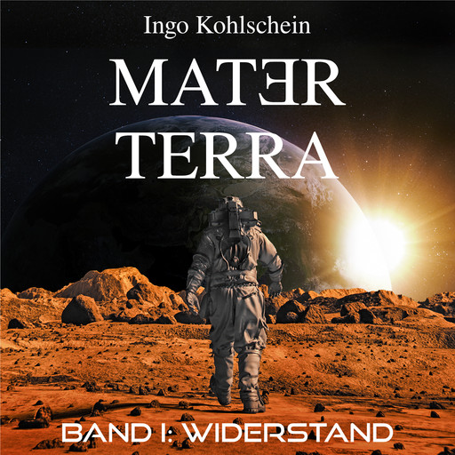 Mater Terra - Band 1: Widerstand, Ingo Kohlschein