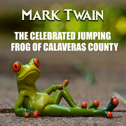 The Celebrated Jumping Frog of Calaveras County, Mark Twain