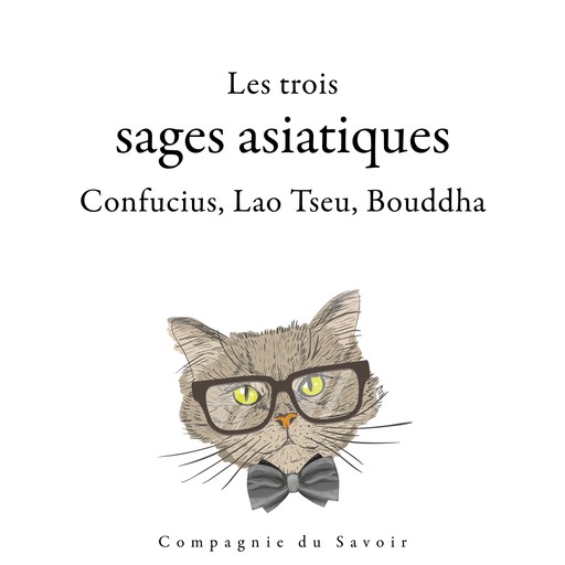 Les trois sages asiatiques : Confucius, Lao Tseu, Bouddha, Confucius, Lao Tseu, – Bouddha