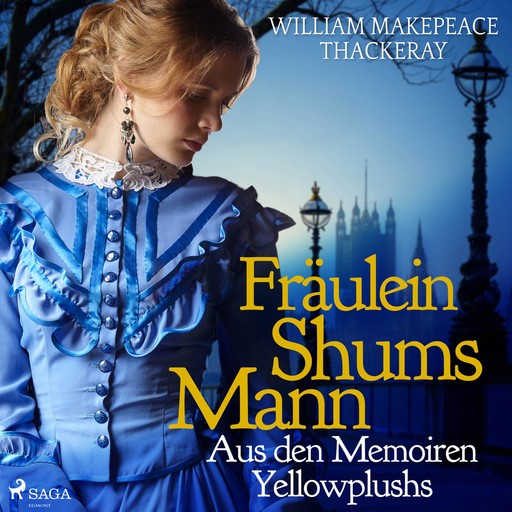 Fräulein Shums Mann - Aus den Memoiren Yellowplushs (Ungekürzt), William Makepeace Thackeray