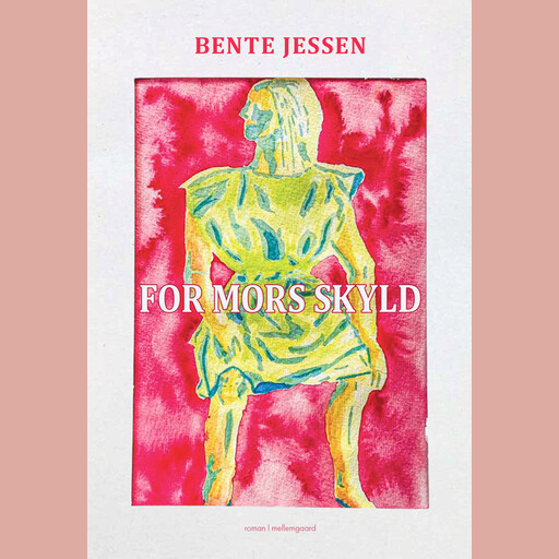 FOR MORS SKYLD, Bente Jessen