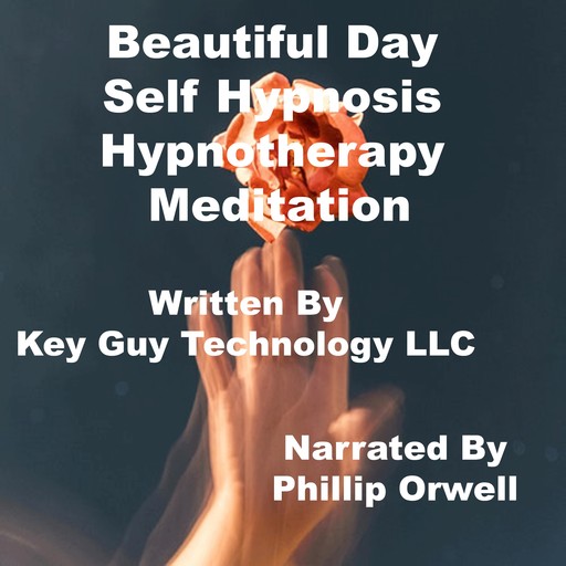 Beautiful Day Self Hypnosis Hypnotherapy Meditation, Key Guy Technology LLC