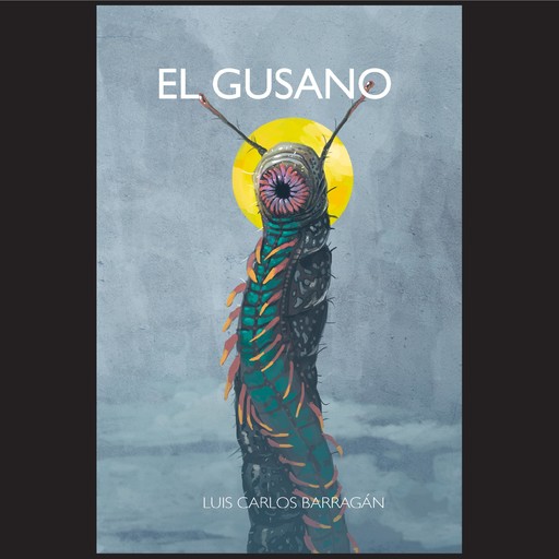 El gusano, Luis Carlos Barragán