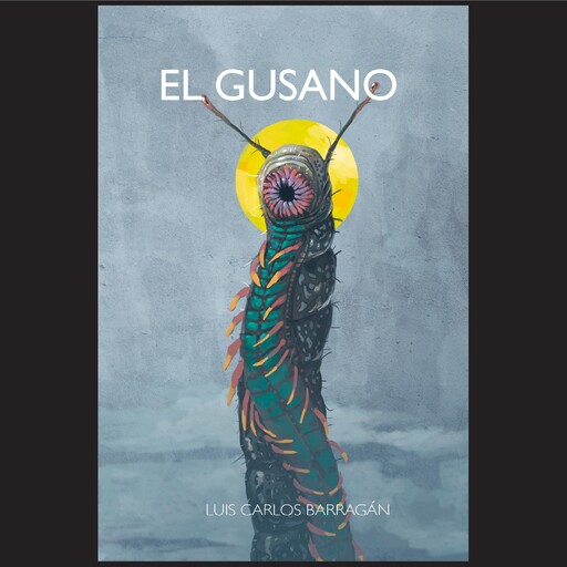El gusano, Luis Carlos Barragán