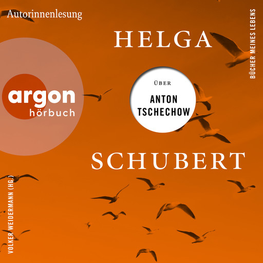 Helga Schubert über Anton Tschechow - Bücher meines Lebens, Band 4 (Ungekürzte Autorinnenlesung), Helga Schubert