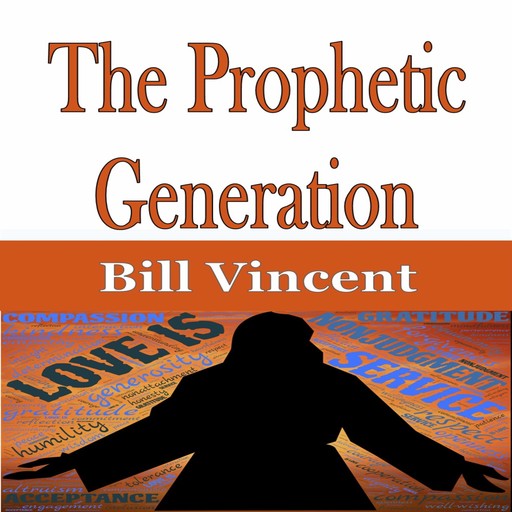 The Prophetic Generation, Bill Vincent