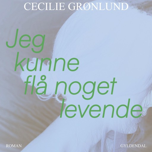 Jeg kunne flå noget levende, Cecilie Grønlund