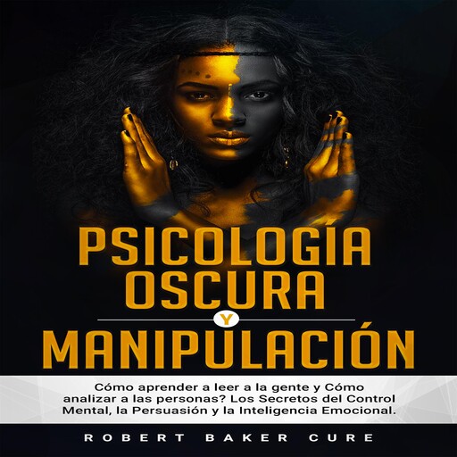 PSICOLOGÍA OSCURA Y MANIPULACIÓN, ROBERT BAKER CURE