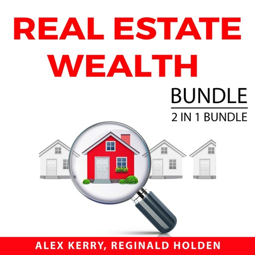 Real Estate Wealth Bundle, 2 IN 1 Bundle: Housing Wealth and Property Cashflow, Alex Kerry, and Reginald Holden