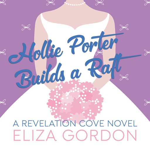 Hollie Porter Builds a Raft, Eliza Gordon