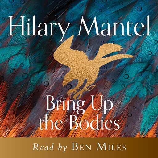 Bring Up the Bodies, Hilary Mantel