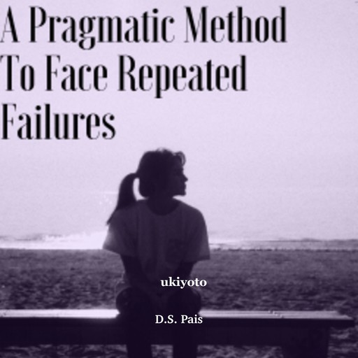 A Pragmatic Method to Face Repeated Failures, D.S. Pais