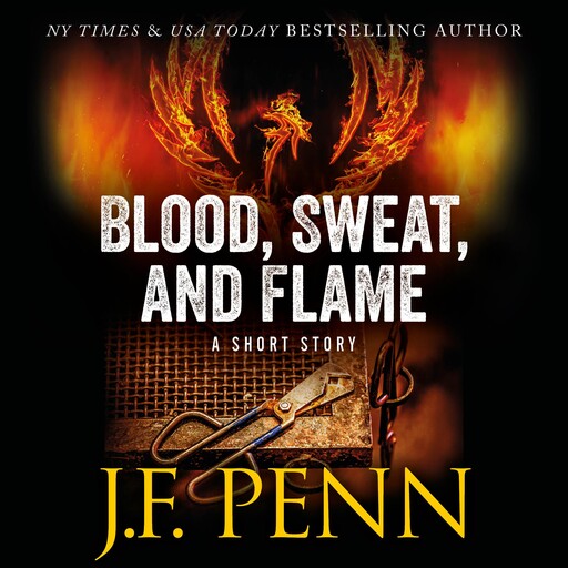 Blood, Sweat, and Flame, J.F. Penn
