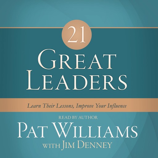 21 Great Leaders, Jim Denney, Pat Williams