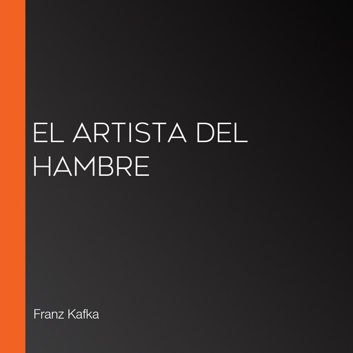 El artista del hambre, Franz Kafka
