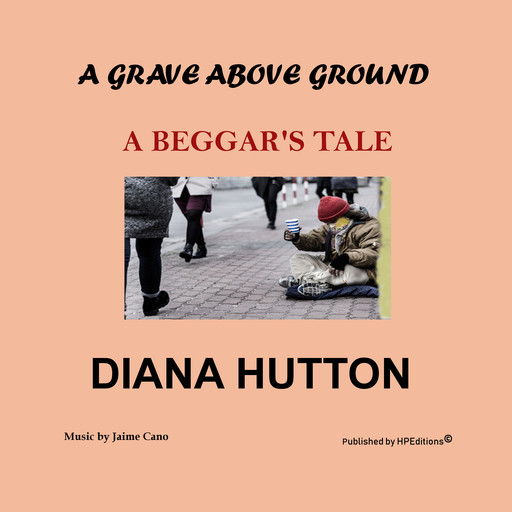 A Grave above Ground - A Beggar's Tale, Diana Hutton