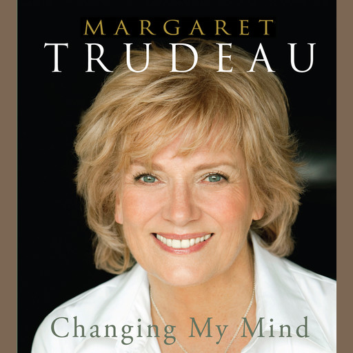 Changing My Mind, Margaret Trudeau