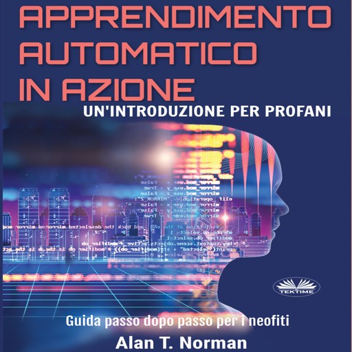 Apprendimento Automatico in Azione, Alan T. Norman