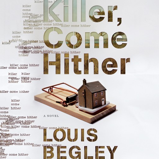Killer, Come Hither, Louis Begley