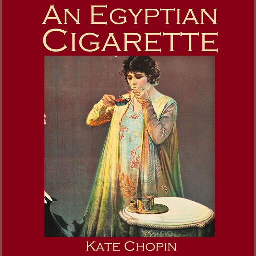 An Egyptian Cigarette, Kate Chopin