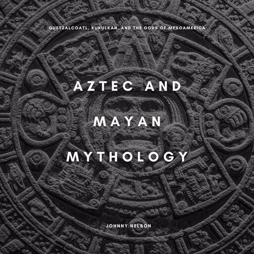 Aztec and Mayan Mythology, Johnny Nelson