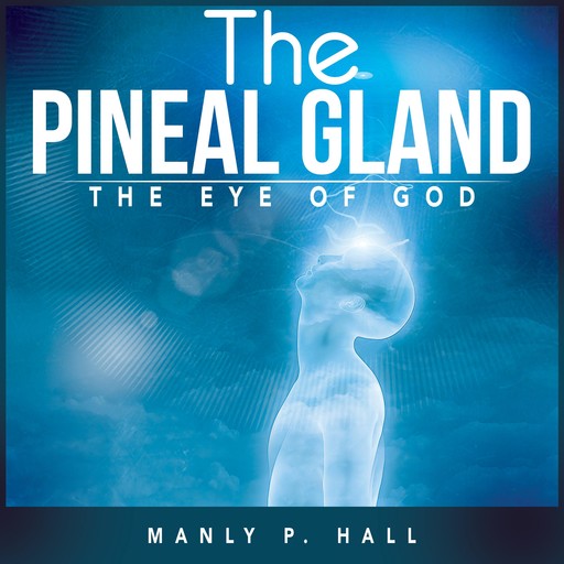 The Pineal Gland, Manly P.Hall