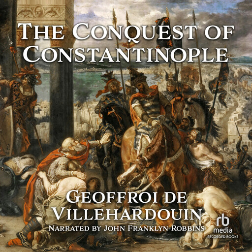 The Conquest of Constantinople - Excerpts, Geoffroy de Villehardouin