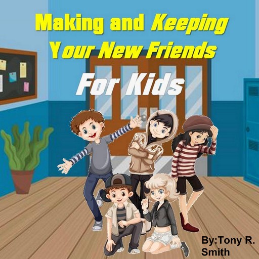 Making and keeping your new Friends for Kids, Tony Smith