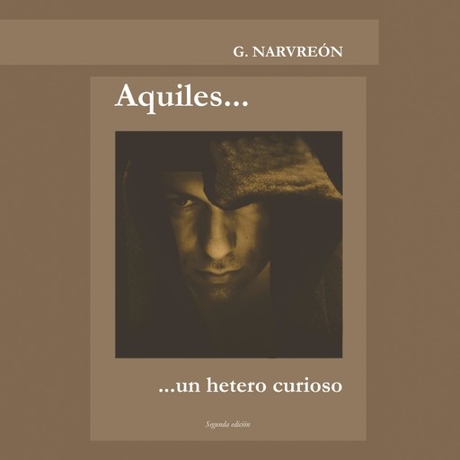 Aquiles... un hetero curioso, Gonzalo Alcaide Narvreón