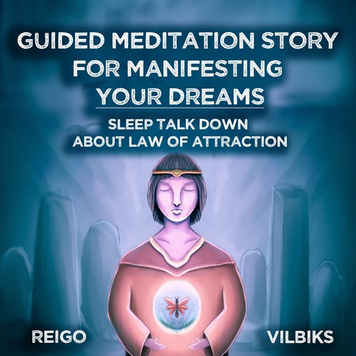 Guided Meditation Story For Manifesting Your Dreams, Reigo Vilbiks