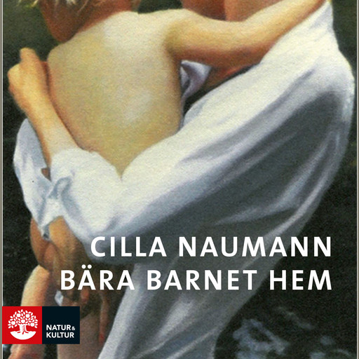Bära barnet hem, Cilla Naumann
