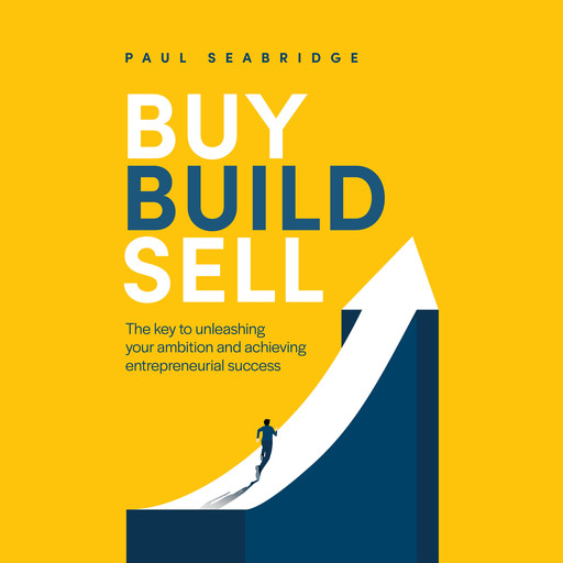 Buy, Build, Sell, Paul Seabridge