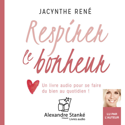 Respirer le bonheur, Jacynthe René