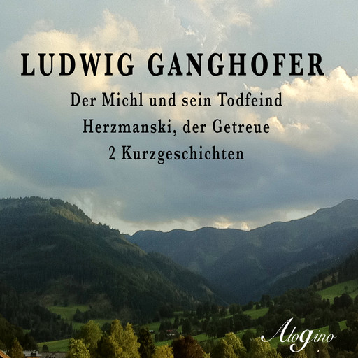 Der Michl und sein Todfeind / Herzmanski der Getreue, Ludwig Ganghofer