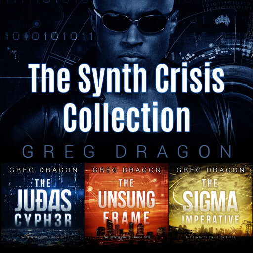 The Synth Crisis Collection (Books 1-3), Greg Dragon