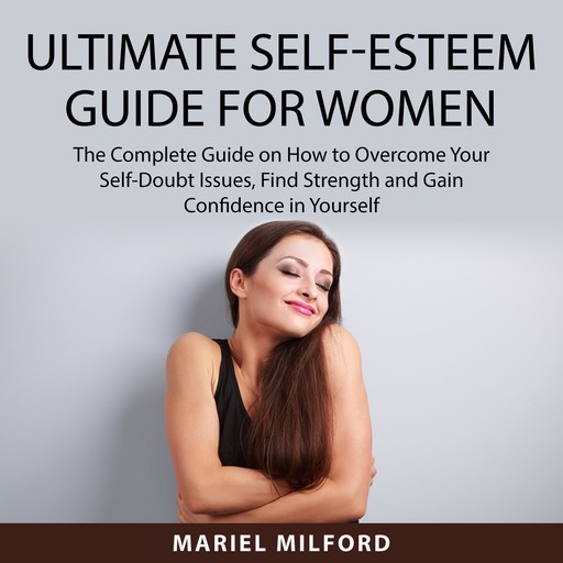 Ultimate Self-Esteem Guide for Women, Mariel Milford
