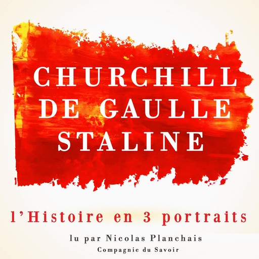 L'Histoire en trois portraits : De Gaulle, Churchill, Staline, Frédéric Garnier