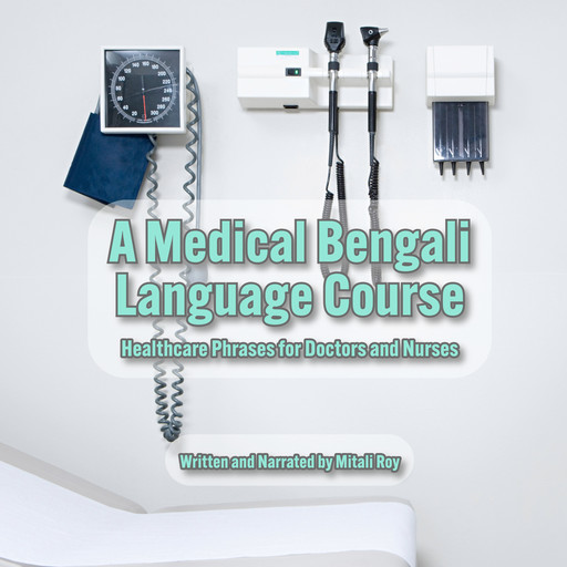 A Medical Bengali Language Course, Mitali Roy