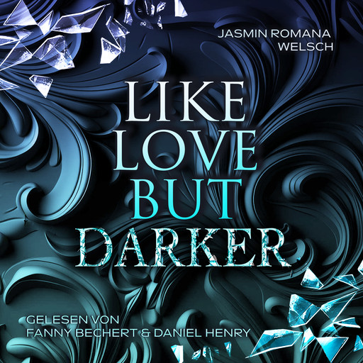 LIKE LOVE BUT DARKER, Jasmin Romana Welsch