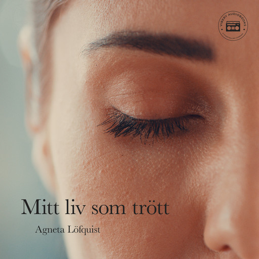 Mitt liv som trött - en sann berättelse, Agneta Löfquist