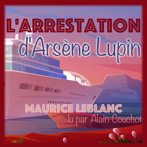 L'Arrestation d'Arsène Lupin, Морис Леблан