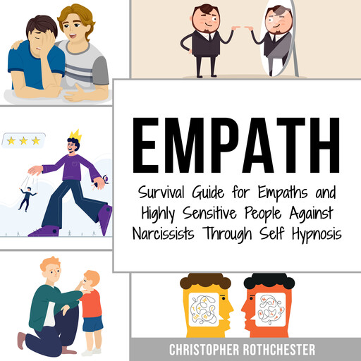 Empath: Survival Guide for Empaths and Highly Sensitive People Against Narcissists Through Self Hypnosis, Christopher Rothchester