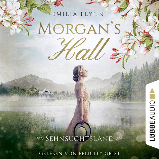 Morgan's Hall - Sehnsuchtsland - Die Morgan-Saga, Teil 2 (Ungekürzt), Emilia Flynn