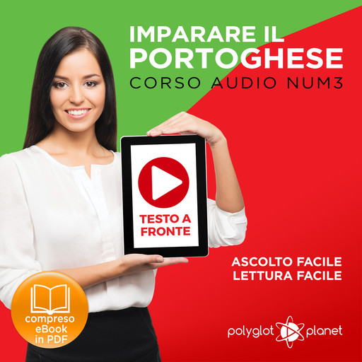 Imparare il Portoghese - Lettura Facile - Ascolto Facile - Testo a Fronte: Portoghese Corso Audio Num.3 [Learn Portuguese - Easy Reader - Easy Audio], Polyglot Planet