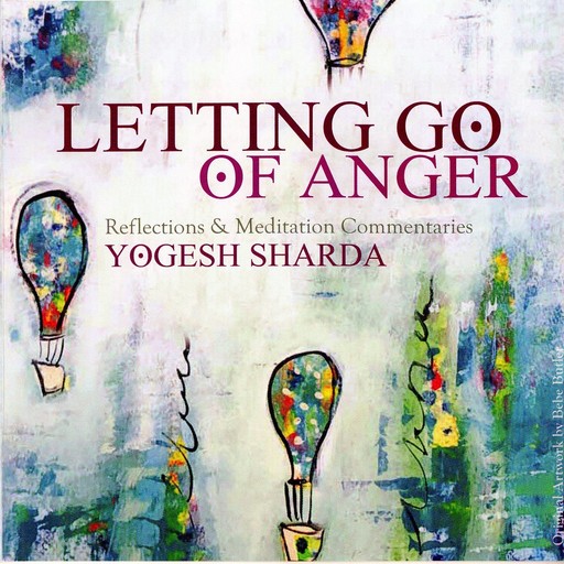 Letting Go of Anger, Yogesh Sharda
