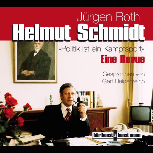 Helmut Schmidt. Politik ist ein Kampfsport, Jürgen Roth