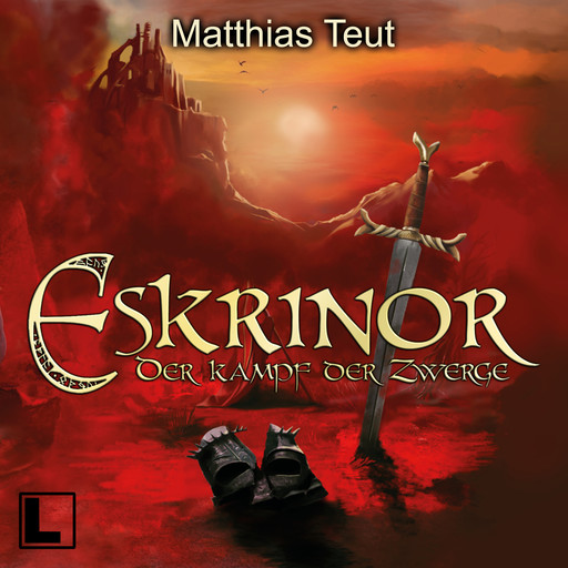 Eskrinor - Der Kampf der Zwerge - Die Welt von Erellgorh, Band 7 (ungekürzt), Matthias Teut